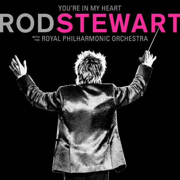 You’re In My Heart: Rod Stewart 0 Rod Stewart 2019 CD Top-quality