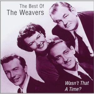 The Best of The Weavers - Wasn't That a Time? The Weavers 1999 CD Top-quality