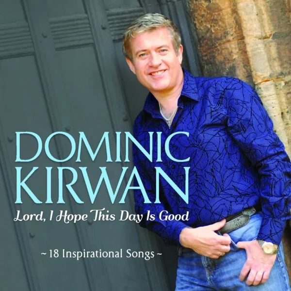 Lord, I Hope This Day Is Good Dominic Kirwan 2012 CD Top-quality