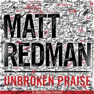 Unbroken Praise Matt Redman 2015 CD Top-quality Free UK shipping