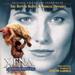 Xena: Warrior Princess - The Bitter Suite: A Musical Odyssey Joseph LoDuca 1998