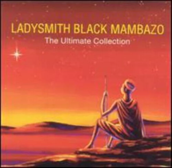 Ladysmith Black Mambazo : The Ultimate Collection Ladysmith Black Mambazo 2001