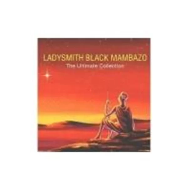 Ladysmith Black Mambazo : The Ultimate Collection Ladysmith Black Mambazo 2001