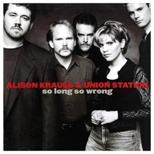 So Long So Wrong Alison Krauss and Union Station 1997 CD Top-quality