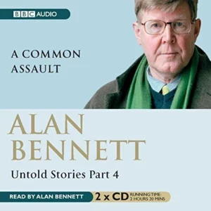 Untold Stories Part 4: A Common Assault ALAN BENNETT 2006 CD Top-quality