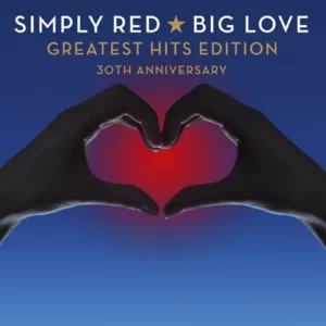 Big Love Greatest Hits Simply Red 2015 CD Top-quality Free UK shipping