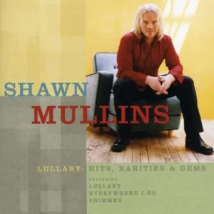 Lullaby: Hits Rarities & Gems Shawn Mullins 2006 CD Top-quality