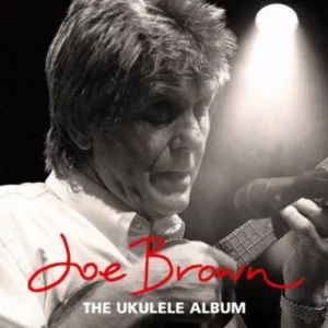 The Ukulele Album Joe Brown 2011 CD Top-quality Free UK shipping