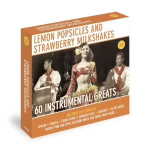 Lemon Popsicles and Strawberry Milkshake : 60 Instrumental Greats Various 2013