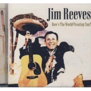 How's the World Treating You? Jim Reeves 2003 CD Top-quality Free UK shipping