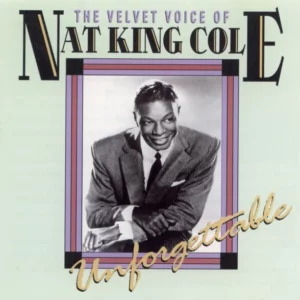 The Velvet Voice Of Nat King Cole: Unforgettable Nat King Cole 1996 CD