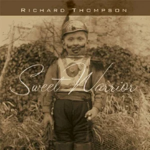Sweet Warrior Richard Thompson 2007 CD Top-quality Free UK shipping