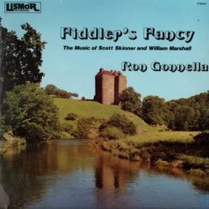Fiddler's Fancy (The Music Of Scott Skinner And William Marshall) Ron Gonnella
