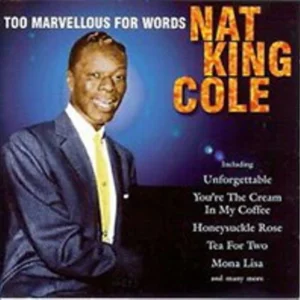 Too Marvellous For Words Nat King Cole 1998 CD Top-quality Free UK shipping