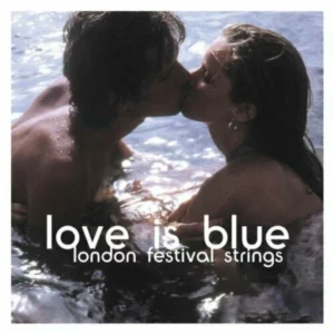 Love Is Blue, London Festival Strings