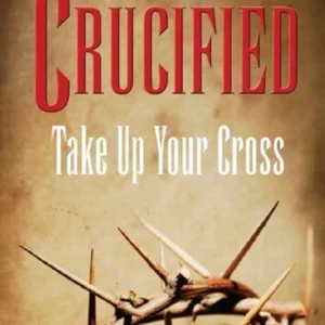 Crucified Take Up Your Cross