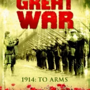 The Great War: 1914 - To Arms