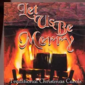 Let Us Be Merry: Traditional Christmas Carols