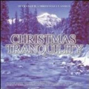 Christmas Tranquility: 20 TRANQUIL CHRISTMAS CLASSICS