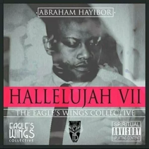Abraham Hayibor-Hallelujah VII: The Eagle`s Wings Collective