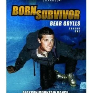 Born Survivor Bear Grylls: Alaskan Mountain Range & European Alps