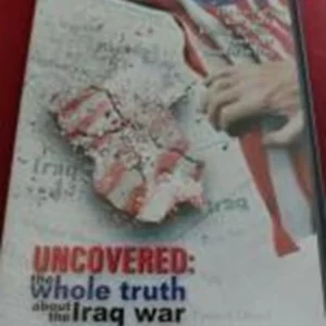 Uncovered: Whole Truth About the Iraq War