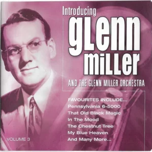 Introducing Glenn Miller And The Glenn Miller Orchestra Volume 3