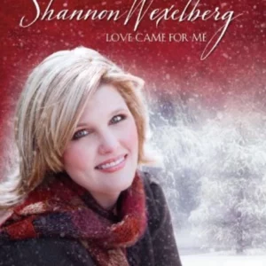 Love Came for Me - Shannon Wexelberg
