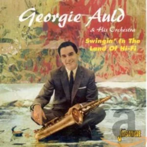 Georgie Auld and His Orchestra - Swingin In The Land Of Hi-Fi