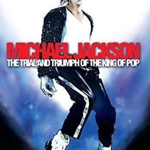 Michael Jackson - The Trial And Triumph Of The King Of Pop