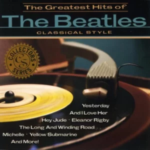 Greatest Hits of the Beatles: Classical Style