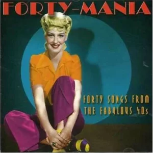 Forty-Mania - Forty Songs From The Fabulous 40s - 2001 - Cd