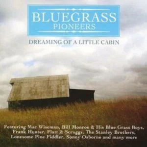 Bluegrass Pioneers: Dreaming of a Little Cabin