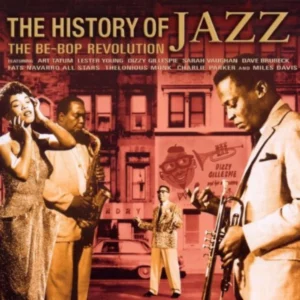 The History of Jazz - the Be-Bop Revolution