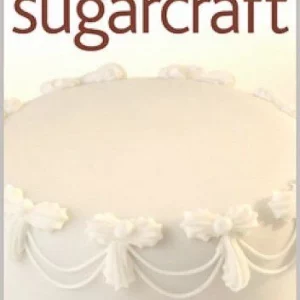 The Art Of Sugarcraft - Basic Skills