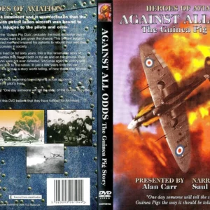 Heroes of Aviation-Against All Odds-The Guinea Pig Story