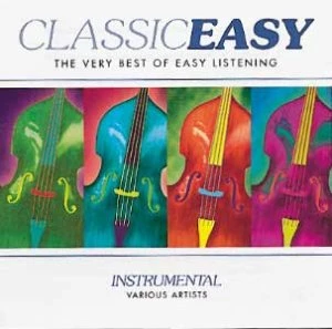 Classic Easy The Very Best Of Easy Listening
