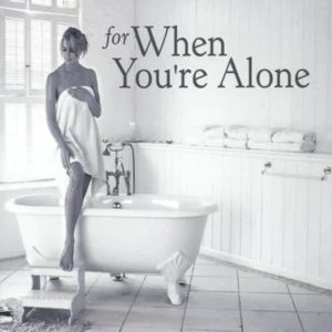 For When You're Alone