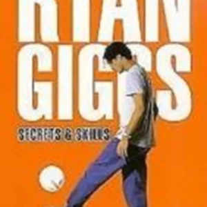 Ryan Giggs: Secrets And Skills