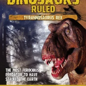 When Dinosaurs Ruled - Tyrannosaurus Rex