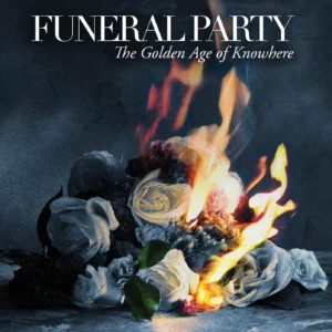 Funeral Party - The Golden Age Of Knowhere