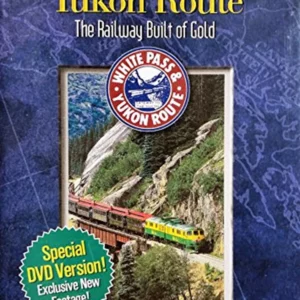 White Pass Railway & Yukon Route The Railway Built of Gold