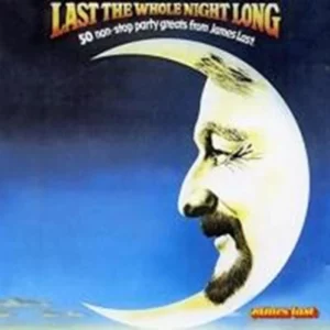 Last the Whole Night Long: 50 Non-Stop Party Great From James Last