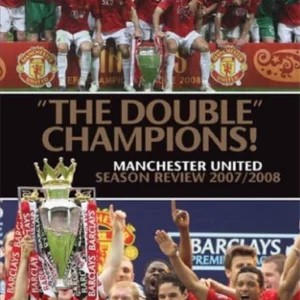 The Double Champions: Manchester United: Season Review 2007/2008