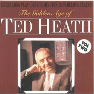 Golden Age of Ted Heath Vol.2