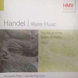 Handel: Water Music & The Arrival of the Queen of Sheba