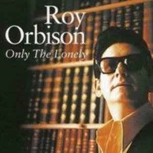 Roy Orbison : Only the Lonely