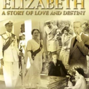 Bertie And Elizabeth - A Story Of Love And Destiny