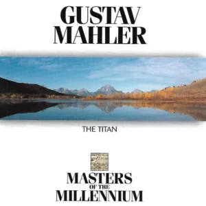 Gustav Mahler - The Titan