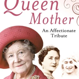 The Queen Mother: An Affectionate Tribute